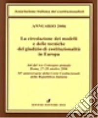 Annuario 2006. La circolazione dei modelli e delle tecniche del giudizio di costituzionalità in Europa libro