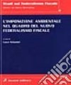 L'imposizione ambientale nel quadro del nuovo federalismo fiscale libro di Antonini L. (cur.)