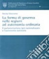 La forma di governo nelle regioni ad autonomia ordinaria. Il parlamentarismo iper-razionalizzato e l'autonomia statutaria libro di Viceconte Nicola