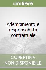 Adempimento e responsabilità contrattuale