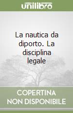 La nautica da diporto. La disciplina legale libro