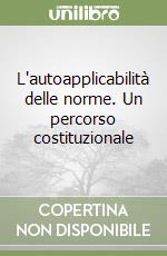 L'autoapplicabilità delle norme. Un percorso costituzionale