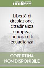 Libertà di circolazione, cittadinanza europea, principio di eguaglianza libro