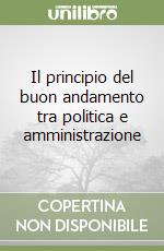 Il principio del buon andamento tra politica e amministrazione