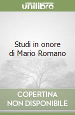 Studi in onore di Mario Romano