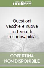 Questioni vecchie e nuove in tema di responsabilità libro