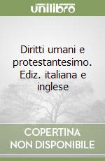 Diritti umani e protestantesimo. Ediz. italiana e inglese