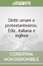 Diritti umani e protestantesimo. Ediz. italiana e inglese