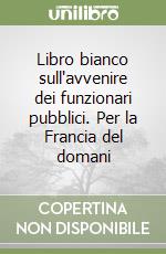 Libro bianco sull'avvenire dei funzionari pubblici. Per la Francia del domani