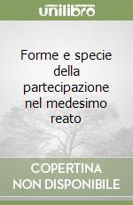 Forme e specie della partecipazione nel medesimo reato