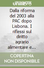 Dalla riforma del 2003 alla PAC dopo Lisbona. I riflessi sul diritto agrario alimentare e ambientale libro