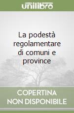 La podestà regolamentare di comuni e province libro