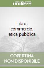 Libro, commercio, etica pubblica