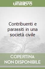Contribuenti e parassiti in una società civile libro