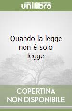 Quando la legge non è solo legge libro