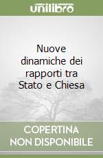 Nuove dinamiche dei rapporti tra Stato e Chiesa libro