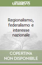 Regionalismo, federalismo e interesse nazionale libro