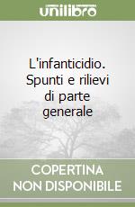 L'infanticidio. Spunti e rilievi di parte generale