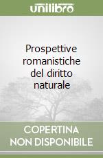 Prospettive romanistiche del diritto naturale