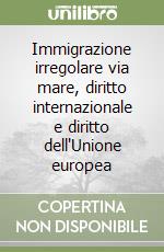 Immigrazione irregolare via mare, diritto internazionale e diritto dell'Unione europea