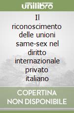 Il riconoscimento delle unioni same-sex nel diritto internazionale privato italiano libro