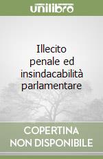 Illecito penale ed insindacabilità parlamentare libro