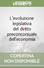 L'evoluzione legislativa del diritto preconcorsuale dell'economia libro