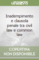 Inadempimento e clausola penale tra civil law e common law libro