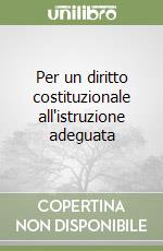 Per un diritto costituzionale all'istruzione adeguata