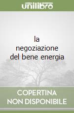 la negoziazione del bene energia libro