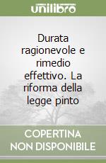 Durata ragionevole e rimedio effettivo. La riforma della legge pinto