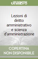 Lezioni di diritto amministrativo e scienza d'amministrazione