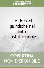 Le finzioni giuridiche nel diritto costrituzionale libro