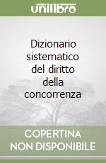 Dizionario sistematico del diritto della concorrenza libro