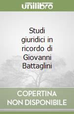 Studi giuridici in ricordo di Giovanni Battaglini libro