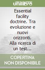 Essential facility doctrine. Tra evoluzione e nuovi orizzonti. Alla ricerca di un test sistematico