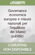 Governance economica europea e misure nazionali per l'equilibrio dei bilanci pubblici libro