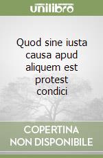 Quod sine iusta causa apud aliquem est protest condici