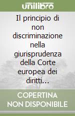 Il principio di non discriminazione nella giurisprudenza della Corte europea dei diritti dell'uomo