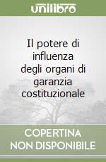 Il potere di influenza degli organi di garanzia costituzionale