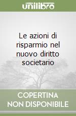 Le azioni di risparmio nel nuovo diritto societario libro
