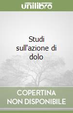 Studi sull'azione di dolo