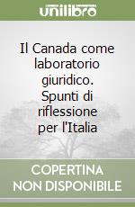 Il Canada come laboratorio giuridico. Spunti di riflessione per l'Italia