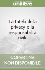 La tutela della privacy e la responsabilità civile