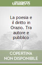 La poesia e il diritto in Orazio. Tra autore e pubblico