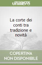 La corte dei conti tra tradizione e novità libro