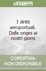 I diritti aeroportuali. Dalle origini ai nostri giorni