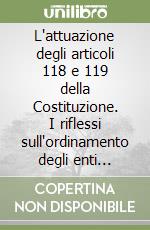 L'attuazione degli articoli 118 e 119 della Costituzione. I riflessi sull'ordinamento degli enti locali libro