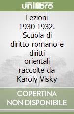 Lezioni 1930-1932. Scuola di diritto romano e diritti orientali raccolte da Karoly Visky libro