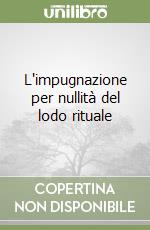 L'impugnazione per nullità del lodo rituale libro